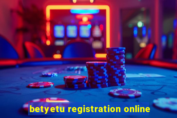 betyetu registration online